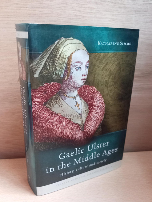 Katharine Simms - Gaelic Ulster in the Middle Ages : History Culture and Society- HB