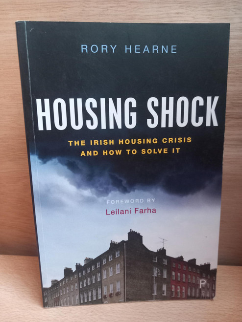 Rory Hearne - Housing Shock : The Irish Housing Crisis and How to Solve It - PB - 2020