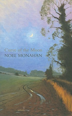 Noel Monahan / Curve of the Moon (Large Paperback)