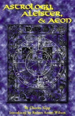 Charles Kipp / Astrology, Aleister and Aeon (Large Paperback)