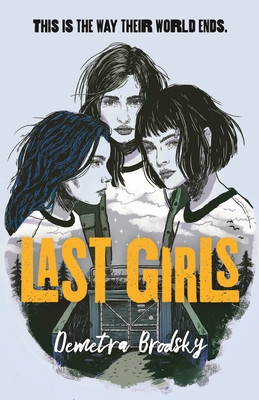 Demetra Brodsky / Last Girls (Large Paperback)