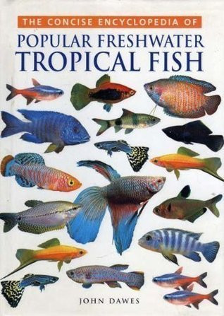 John Dawes / Concise Encyclopedia of Popular Tropical Fish (Coffee Table Book)