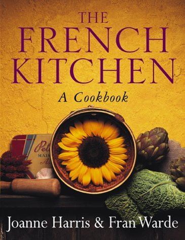 Joanne Harris / The French Kitchen: A Cook Book (Coffee Table Book)