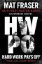 Mat Fraser / HWPO: Hard Work Pays Off (Hardback)