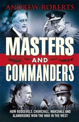 Andrew Roberts / Masters and Commanders(Hardback)