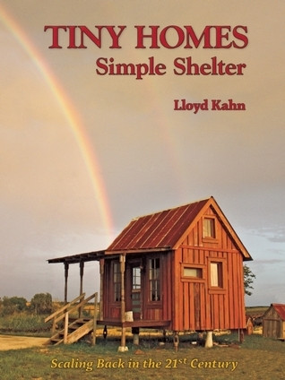 Lloyd Kahn / Tiny Homes: Simple Shelter (Coffee Table Book)