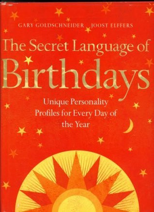Gary Goldschneider / The Secret Language of Birthdays: Personology Profiles for Each Day of the Year (Coffee Table Book)