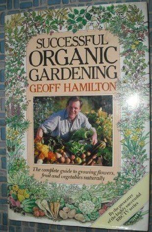 Geoff Hamilton / Successful organic gardening (Coffee Table Book)
