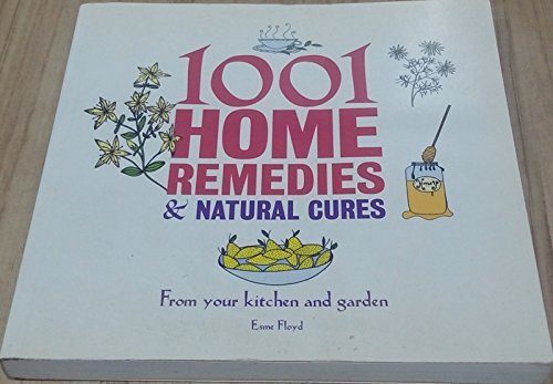 Esme Floyd / 1001 Home Remedies & Natural Cures: From Your Kitchen and Garden (Coffee Table Book)