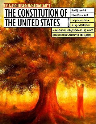 Harold J. Spaeth / The HarperCollins College Outline Constitution of the United States: A Proven Study Guide to Constitutional Law by Renowned Professors (Coffee Table Book)