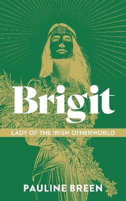 Pauline Breen - Brigit : Lady of  the Irish Otherworld -