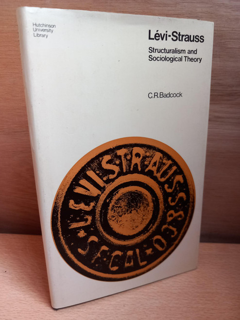 C.R Badcock - Lévi-Strauss : Structuralism and Sociological Theory - HB - 1975