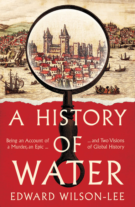 Edward Wilson-Lee / A History of Water (Hardback)