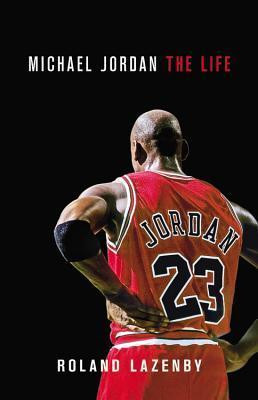 Roland Lazenby / Michael Jordan: The Life (Hardback)