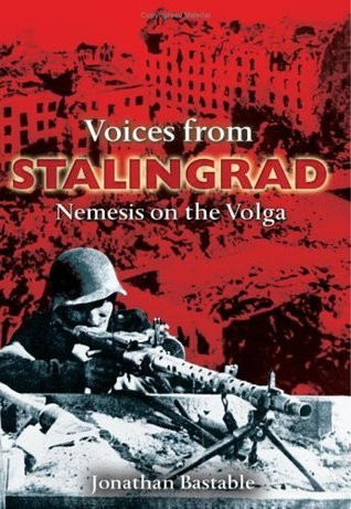 Jonathan Bastable / Voices from Stalingrad: Nemesis on the Volga (Hardback)