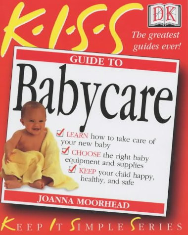 Joanna Moorhead / Kiss Guide to Babycare (Coffee Table Book)