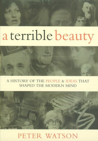 Peter Watson / A Terrible Beauty: A History of the People and Ideas That Shaped the Modern World (Coffee Table Book)