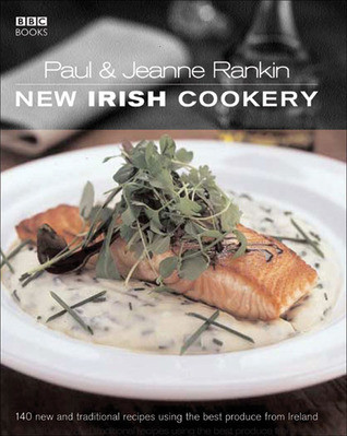 Paul Rankin / New Irish Cookery: 140 New and Traditional Recipes Using the Best Produce from Ireland (Coffee Table Book)