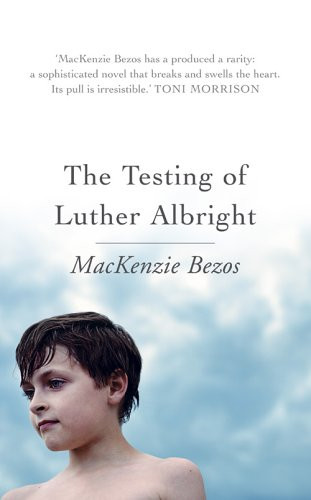 MacKenzie Bezos / The Testing of Luther Albright (Hardback)