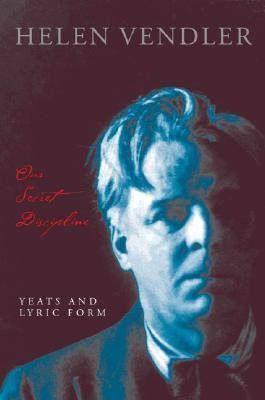 Peter Carey / Our Secret Discipline:    Yeats and Lyric Form (Hardback)