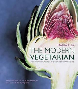 Maria Elia / The Modern Vegetarian : Food Adventures for the Contemporary Palate (Coffee Table Book)