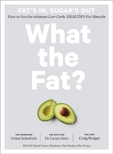 Grant Schofield / What the Fat?: How to live the ultimate low-carb, healthy-fat lifestyle (Coffee Table Book)