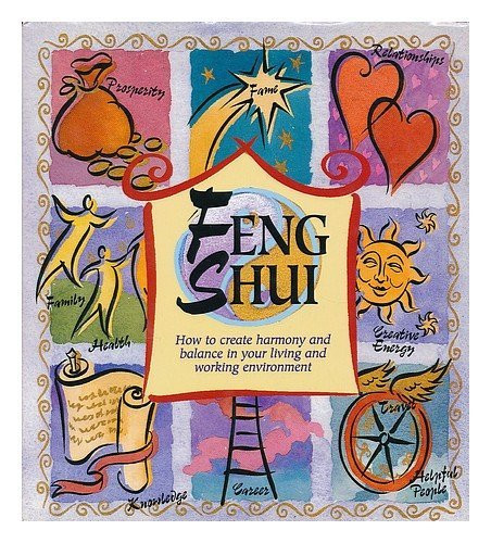 Belinda Henwood / Feng Shui, How to Create Harmony and Balance in Your Living and Working Environment (Coffee Table Book)