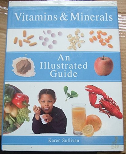 Sullivan / Vitamins & Minerals: An Illustrated Guide (Coffee Table Book)