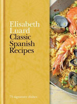 Elisabeth Luard / Classic Spanish Recipes (Hardback)