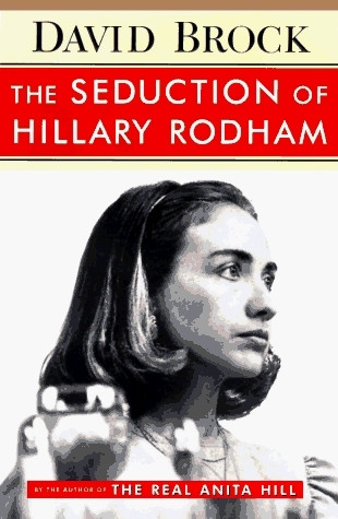 David Brock / The Seduction of Hillary Rodham (Hardback)