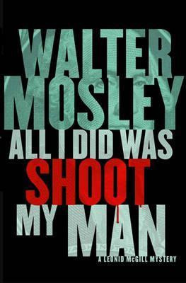 Walter Mosley / All I Did Was Shoot My Man (Hardback)
