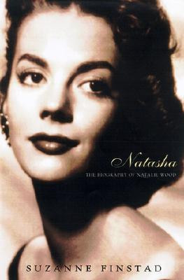 Suzanne Finstad / Natasha: The Biography of Natalie Wood (Hardback)