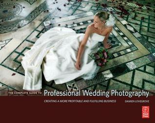 Damien Lovegrove / The Complete Guide to Professional Wedding Photography (Coffee Table Book)
