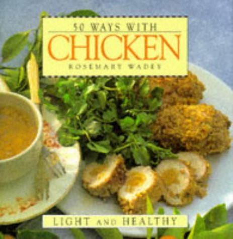 Rosemary Wadey / 50 Great Recipes Chicken Light and Healthy (Coffee Table Book)