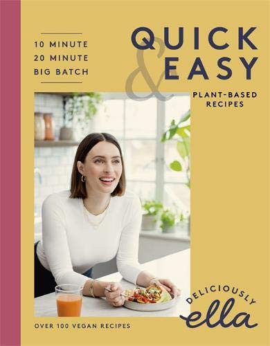 Ella Woodward / Deliciously Ella Making Plant-Based Quick and Easy: 10-Minute Recipes, 20-minute recipes, Big Batch Cooking (Coffee Table Book)