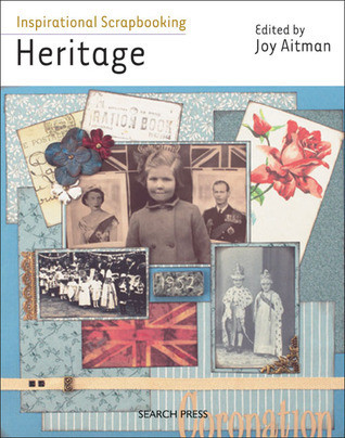 Joy Aitman / Inspirational Scrapbooking: Heritage (Coffee Table Book)