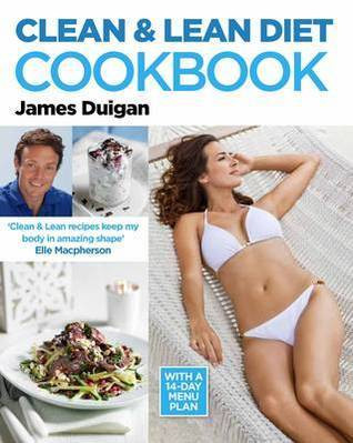 James Duigan / Clean & Lean Diet Cookbook: With a 14-day Menu Plan (Coffee Table Book)