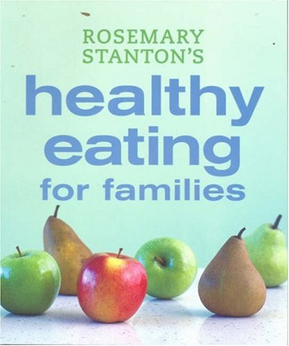 Rosemary Stanton / Healthy Eating for Families (Coffee Table Book)