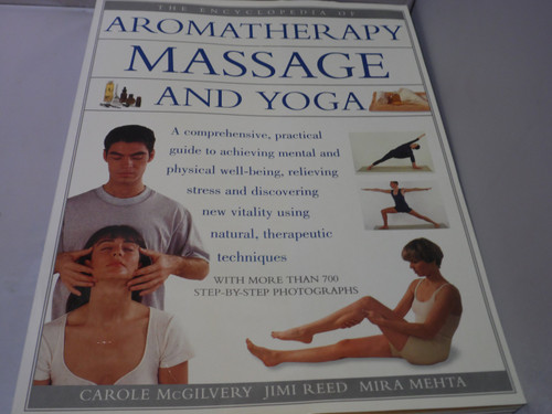 Carole McGilvery / The Encyclopedia of Aromatherapy, Massage & Yoga (Coffee Table Book)