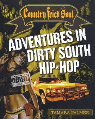 Tamara Palmer / Country Fried Soul: Adventures in Dirty South Hip Hop (Coffee Table Book)