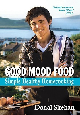 Donal Skehan / Good Mood Food: Simple Healthy Homecooking (Coffee Table Book)