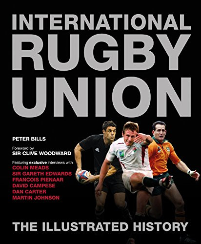 Peter Bills / International Rugby Union The Illustrated History (Coffee Table Book)