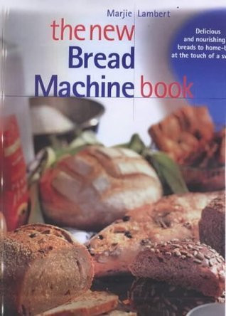 Marjie Lambert / The New Bread Machine Book (Coffee Table Book)