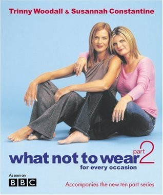 Susannah Constantine / What Not to Wear : For Every Occasion (Coffee Table Book)