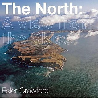 Esler Crawford / The North: A View From the Skies (Coffee Table Book)