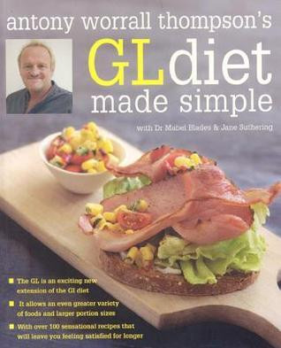 Antony Worrall / Antony Worrall Thompson's GL Diet Made Simple (Coffee Table Book)