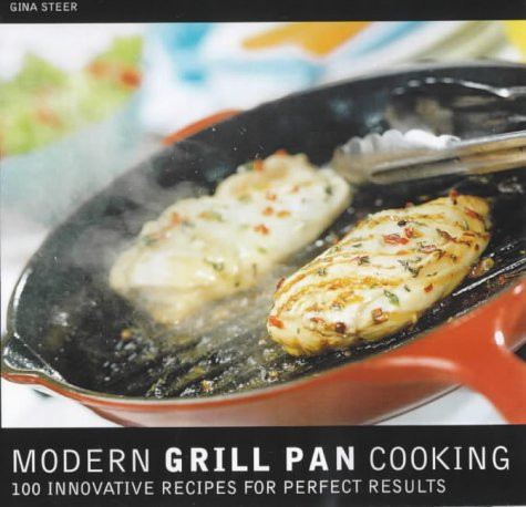 Gina Steer / The Modern Grill Pan Cookbook : Eighty Innovative Recipes for Modern Grilling (Coffee Table Book)
