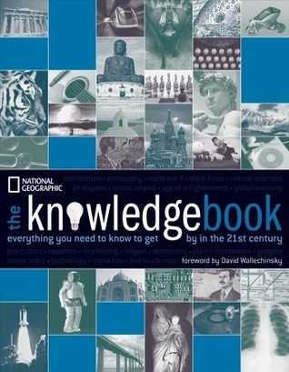 National Geographic Society / The Knowledge Book: Everything You Need to Know to Get By in the 21st Century (Coffee Table Book)