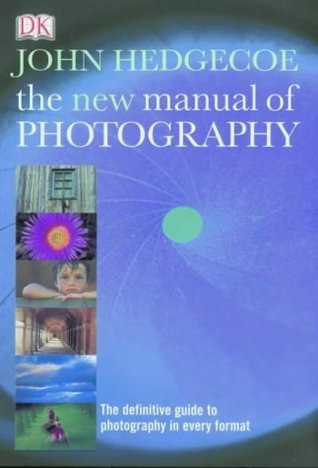 John Hedgecoe / The New Manual of Photography (Coffee Table Book)