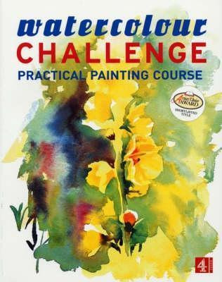 Channel 4 / Watercolour Challenge : Practical Painting Course (Coffee Table Book)